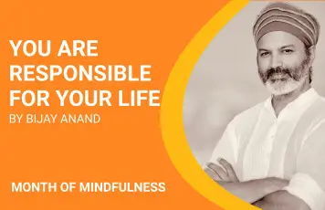 YOU ARE RESPONSIBLE FOR YOUR LIFE